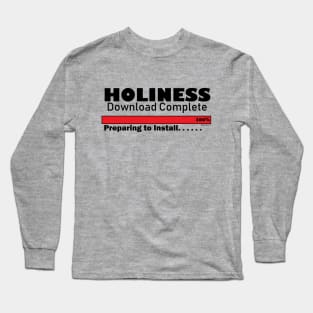 Holiness Downloaded...... Long Sleeve T-Shirt